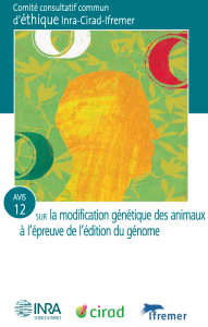 Couverture de l'avis n°12 du comité d'éthique Inra-Cirad-Ifremersur la modification génétique des animaux à l’épreuve de l’édition du génome